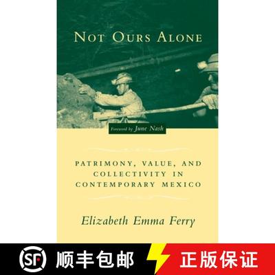 【3-4周达】Not Ours Alone – Patrimony, Value, and Collectivity in Contemporary Mexico [9780231132381]