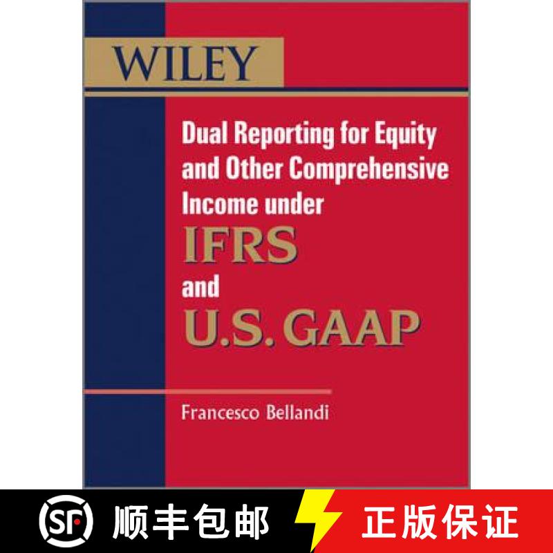 【3-4周达】Dual Reporting For Equity And Other Comprehensive Income Under Ifrs And U.S. Gaap [Wiley会计] [9781119950967]