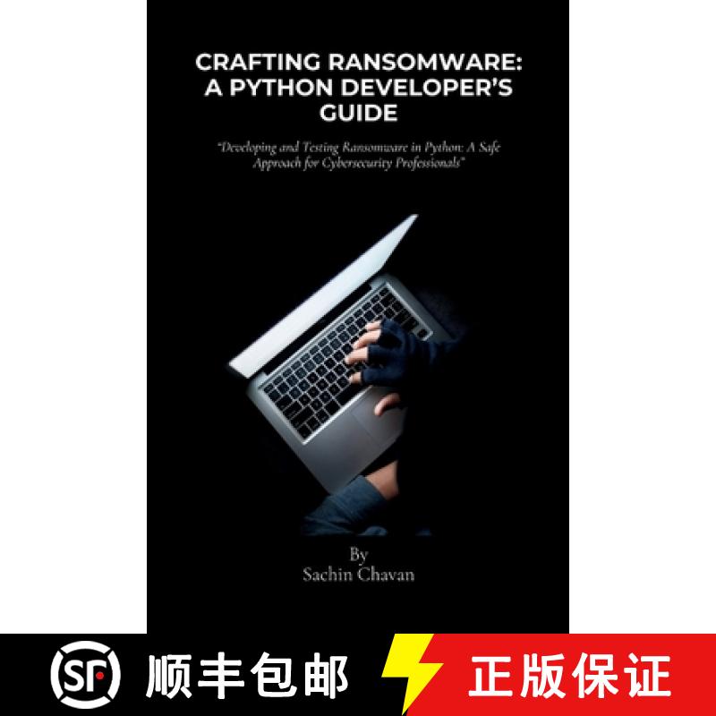 【2-3周达】Crafting Ransomware: A Python Developer's Guide: Developing and Testing Ransomware in Pyth... [9789334130102]