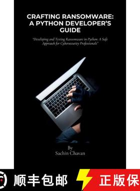 【3-4周达】Crafting Ransomware: A Python Developer's Guide: Developing and Testing Ransomware in Pyth... [9789334130102]