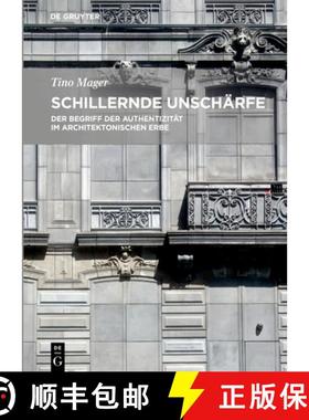 预订 Schillernde Unschärfe: Der Begriff Der Authentizität Im Architektonischen Erbe [9783110457278]