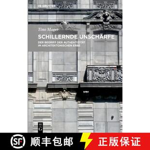 【3-4周达】Schillernde Unschärfe: Der Begriff Der Authentizität Im Architektonischen Erbe [9783110457278]