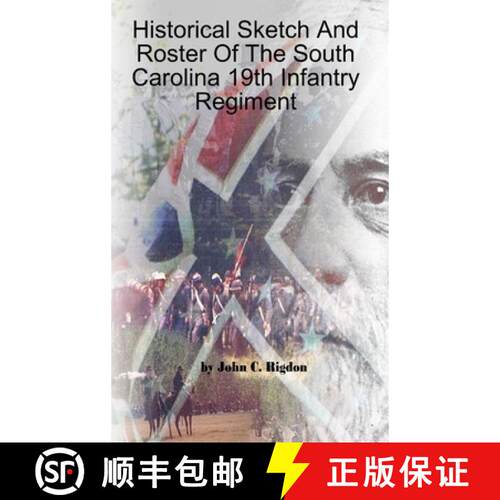 【3-4周达】精装 Historical Sketch And Roster Of The South Carolina 19th Infantry Regiment [9780359584147]
