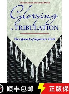 【3-4周达】Glorying in Tribulation: The Life Work of Sojourner Truth [9781611865011]