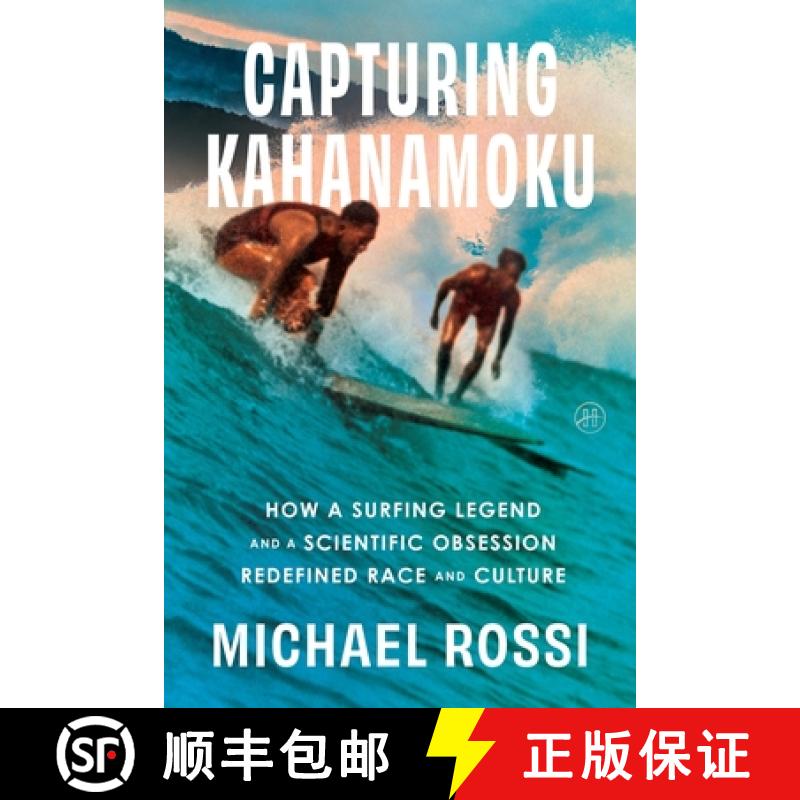 预订 Capturing Kahanamoku: How a Surfing Legend and a Scientific Obsession Redefined Race and Culture... [9780063279971]