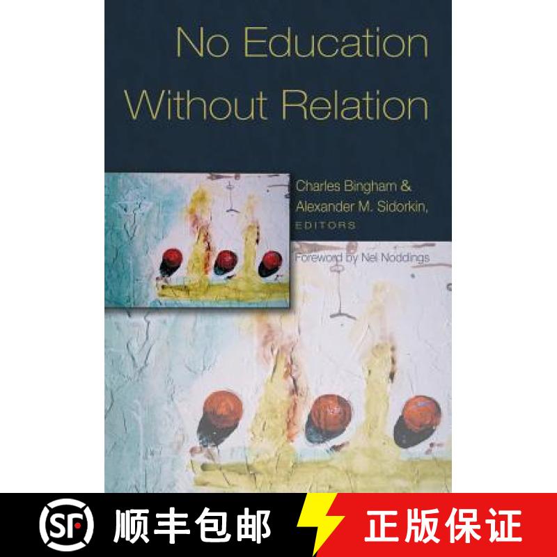 【4周达】No Education Without Relation : Foreword by Nel Noddings [9780820468303]