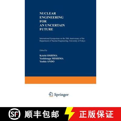 【3-4周达】Nuclear Engineering for an Uncertain Future: International Symposium on the 20th Anniversa... [9781468441864]