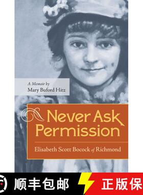 【3-4周达】Never Ask Permission: Elisabeth Scott Bocock of Richmond, a Memoir by Mary Buford Hitz [9780813933375]