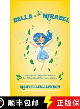 【3-4周达】Bella And Mirabel: Messages of Delight Between an Earth Spirit and Her Human Sister [9781639453016]
