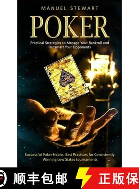 预订 Poker: Practical Strategies to Manage Your Bankroll and Outsmart Your Opponents (Successful Poke... [9781774854075]
