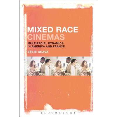 【4周达】Mixed Race Cinemas: Multiracial Dynamics in America and France [9781501351389]