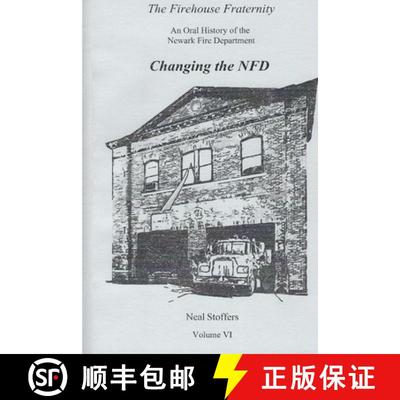 【2-3周达】The Firehouse Fraternity: An Oral History of the Newark Fire Department Volume VI Changing... [9781970034158]
