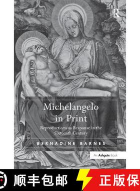 【3-4周达】Michelangelo in Print: Reproductions as Response in the Sixteenth Century [9781138247222]