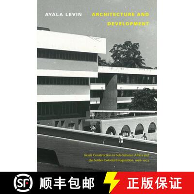 【3-4周达】精装 Architecture and Development – Israeli Construction in Sub–Saharan Africa and the S... [9781478015260]