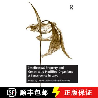 【3-4周达】精装 Intellectual Property and Genetically Modified Organisms: A Convergence in Laws [9781472443458]