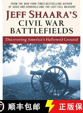 【3-4周达】Jeff Shaara's Civil War Battlefields: Discovering America's Hallowed Ground [9780345464880]