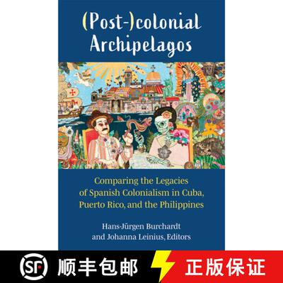 【3-4周达】精装 (Post-)Colonial Archipelagos: Comparing the Legacies of Spanish Colonialism in Cuba, ... [9780472133161]