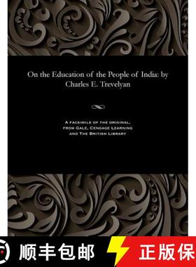 【3-4周达】On the Education of the People of India: By Charles E. Trevelyan [9781535808231]