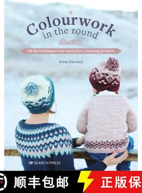 【3-4周达】Colourwork in the Round: All the Techniques You Need Plus 5 Stunning Projects [9781800921214]