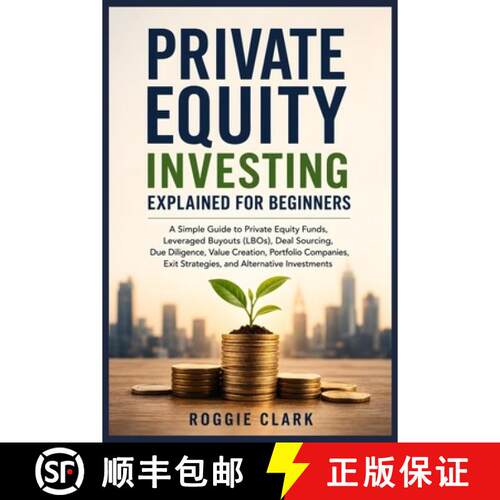 【3-4周达】Private Equity Investing Explained for Beginners: A Simple Guide to Private Equity Funds, ... [9798256178550]