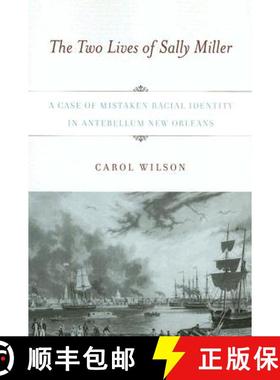 【3-4周达】The Two Lives of Sally Miller: A Case of Mistaken Racial Identity in Antebellum New Orleans [9780813540580]