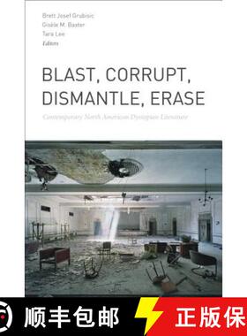 预订 Blast, Corrupt, Dismantle, Erase: Contemporary North American Dystopian Literature [9781554589890]