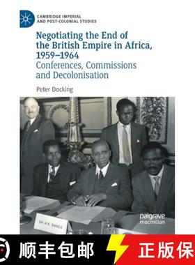 【3-4周达】Negotiating the End of the British Empire in Africa, 1959-1964 : Conferences, Commissions ... [9783030880903]