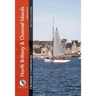 【4周达】North Brittany & Channel Islands Cruising Companion: A Yachtsman's Pilot and Cruising Guide ... [9781912621330]