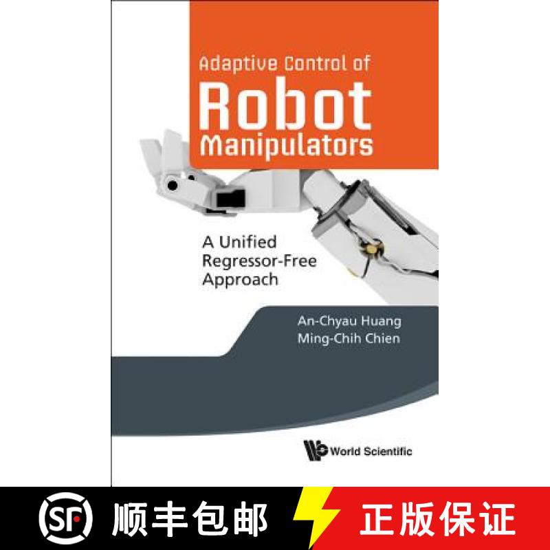 【4周达】Adaptive Control of Robot Manipulators: A Unified Regressor-Free Approach [9789814307413]