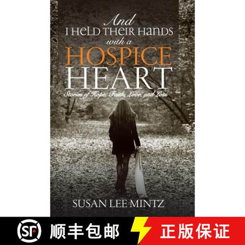 【3-4周达】And I Held their Hands with a Hospice Heart: Stories of Faith, Hope, Love and Loss [9780997985399]