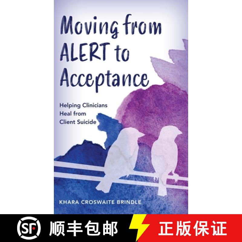 【3-4周达】Moving from ALERT to Acceptance : Helping Clinicians Heal from Client Suicide [9781538188620]