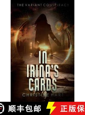 预订 In Irina's Cards (The Variant Conspiracy, Book 1) [9781777519452]