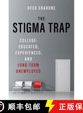 【3-4周达】The Stigma Trap: College-Educated, Experienced, and Long-Term Unemployed [9780190239244]