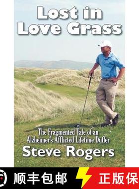 预订 Lost in Love Grass: The Fragmented Tale of an Alzheimer's Afflicted Lifetime Duffer [9781946540584]
