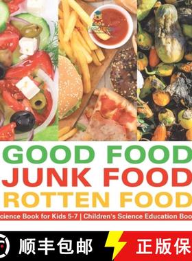 【3-4周达】Good Food, Junk Food, Rotten Food - Science Book for Kids 5-7 | Children's Science Educati... [9798869434593]