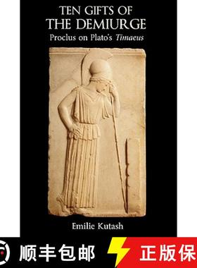 【3-4周达】Ten Gifts of the Demiurge: Proclus on Plato's Timaeus [9780715638545]