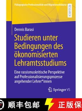 【3-4周达】Studieren Unter Bedingungen Des Ökonomisierten Lehramtsstudiums: Eine Rassismuskritische ... [9783658440985]