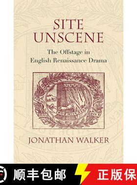 【3-4周达】Site Unscene: The Offstage in English Renaissance Drama [9780810135024]