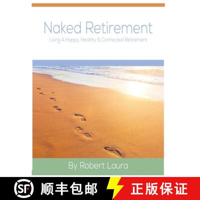 【3-4周达】Naked Retirement: Living A Happy, Healthy, & Connected Retirement [9780975425077]