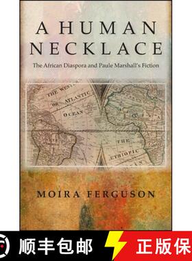 【3-4周达】A Human Necklace : The African Diaspora and Paule Marshall's Fiction [9781438444185]