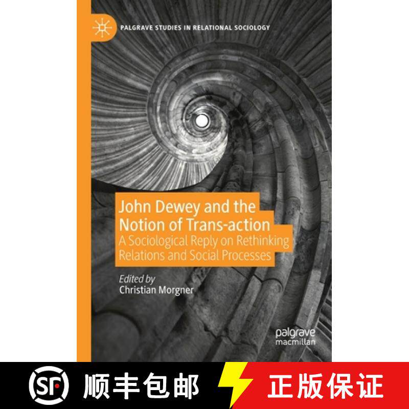 【3-4周达】John Dewey and the Notion of Trans-action : A Sociological Reply on Rethinking Relations a... [9783030263829]