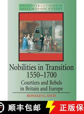 预订 Nobilities in Transition 1550-1700: Courtiers and Rebels in Britain and Europe [9780340625286]