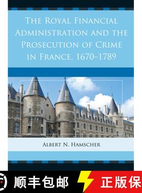 预订 The Royal Financial Administration and the Prosecution of Crime in France, 1670-1789 [9781611493740]