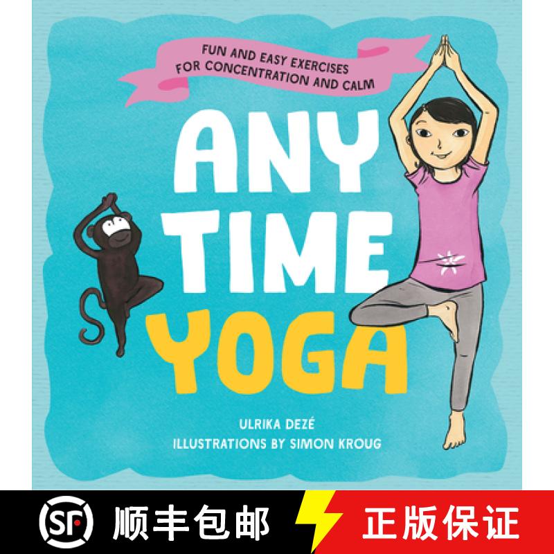 【3-4周达】Anytime Yoga: Fun and Easy Exercises for Concentration and Calm [9781611804393]