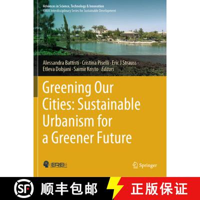【3-4周达】Greening Our Cities: Sustainable Urbanism for a Greener Future: A Culmination of Selected ... [9783031494970]