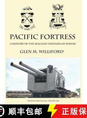 【3-4周达】Pacific Fortress: A History of the Seacoast Defenses of Hawaii [9781732391659]