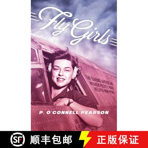 【3-4周达】精装 Fly Girls: The Daring American Women Pilots Who Helped Win WWII [9781534404106]