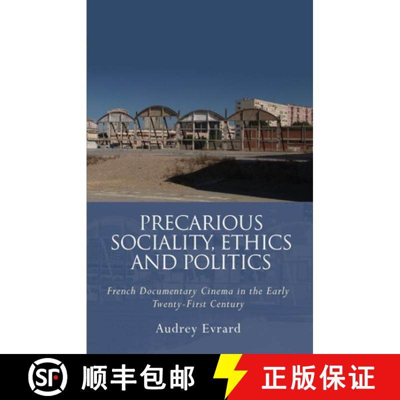 【3-4周达】Precarious Sociality, Ethics and Politics : French Documentary Cinema in the Early Twenty-... [9781786838421]