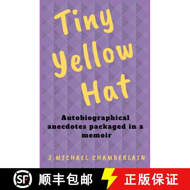 【2-3周达】Tiny Yellow Hat: Autobiographical Anecdotes Packaged in a Memoir [9780989573474]
