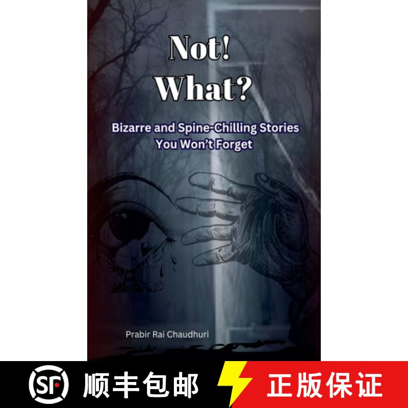 【2-3周达】Not! What?:  Bizarre and Spine-Chilling Stories You Won't Forget [9798230123460]